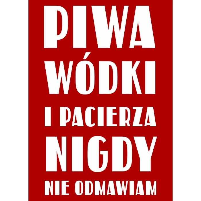 Plakat piwa, wódki i pacierza nigdy nie odmawiam